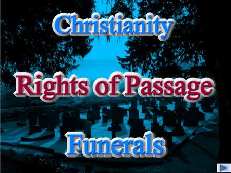The final stage of life on earth and the passing from this life to eternal life is marked by the Christian funeral service.