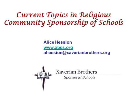 Current Topics in Religious Community Sponsorship of Schools Alice Hession