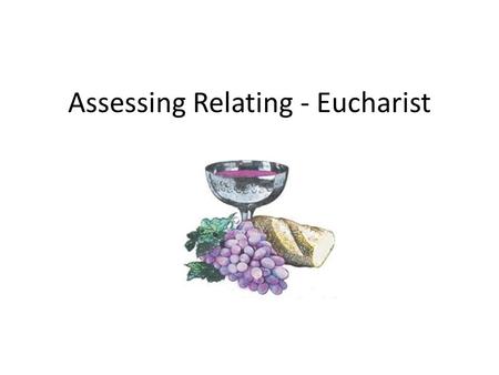 Assessing Relating - Eucharist