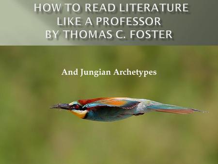 How to Read Literature Like a Professor By THOMAS C. FOSTER