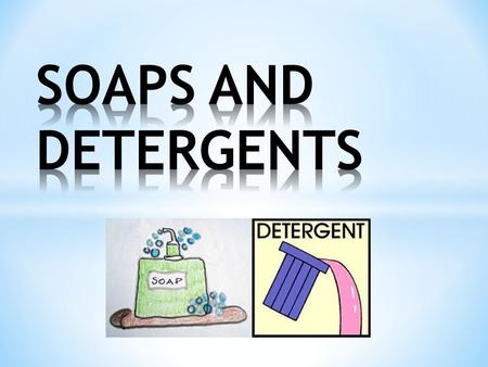 Soaps And Detergents are used for washing. It dissolves dirt, but some dirt will not dissolve in water. Soaps and detergents help water to remove dirt.
