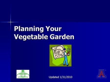 Planning Your Vegetable Garden Updated 1/31/2010.