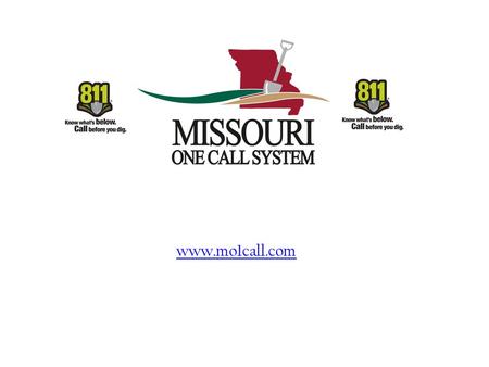 Bill Dexheimer Field Manager PMissouri One Call System, Inc. 824 Weathered Rock Rd. Jefferson City, MO 65101