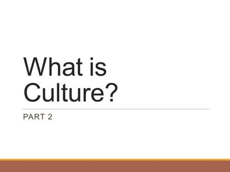 What is Culture? Part 2.