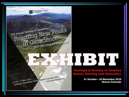 Geological Society of America Annual Meeting and Exposition 31 October – 03 November 2010 Denver Colorado.