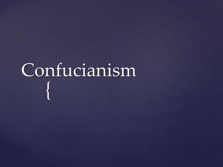 Confucianism.