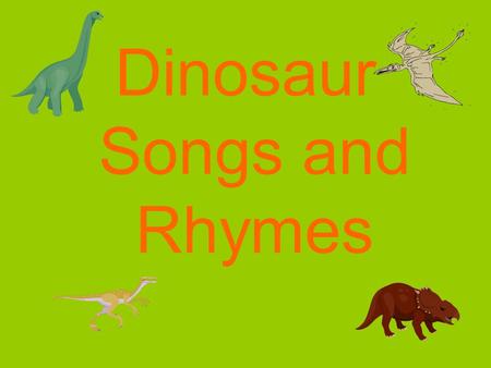 Dinosaur Songs and Rhymes