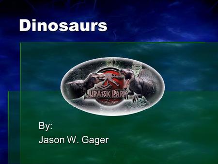 Dinosaurs By: Jason W. Gager. Introduction  Dinosaurs were either herbivores or carnivores.  They have been extinct for millions of years.  We study.