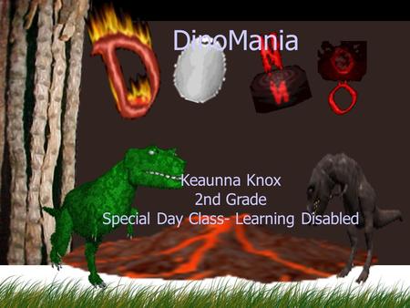 Keaunna Knox 2nd Grade Special Day Class- Learning Disabled DinoMania.