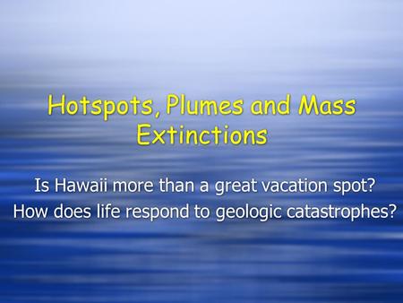 Hotspots, Plumes and Mass Extinctions