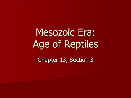 Mesozoic Era: Age of Reptiles