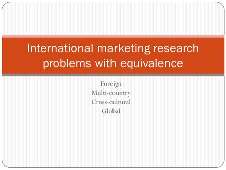 International marketing research problems with equivalence