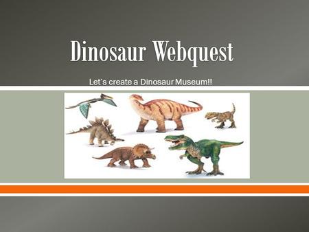 Let’s create a Dinosaur Museum!!