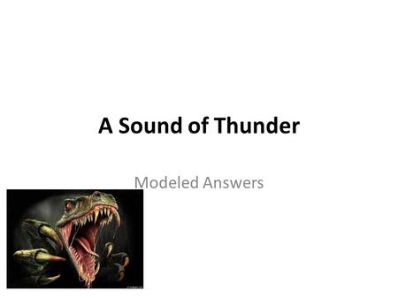A Sound of Thunder Modeled Answers.