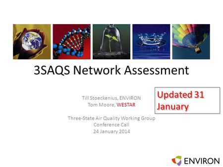 3SAQS Network Assessment Till Stoeckenius, ENVIRON Tom Moore, WESTAR Three-State Air Quality Working Group Conference Call 24 January 2014 Updated 31 January.