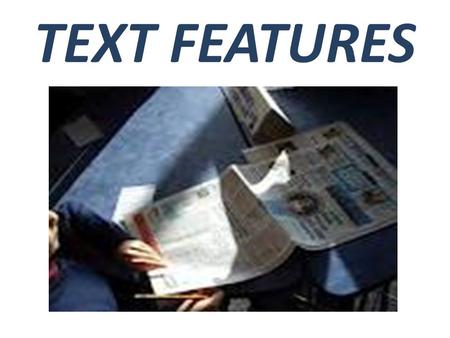 TEXT FEATURES.