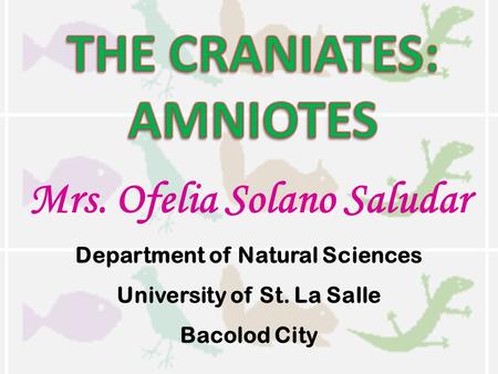 Mrs. Ofelia Solano Saludar Department of Natural Sciences University of St. La Salle Bacolod City.