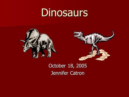 Dinosaurs October 18, 2005 Jennifer Catron. VA SOL: Living Systems 3.5 The student will investigate and understand relationships among organisms in aquatic.