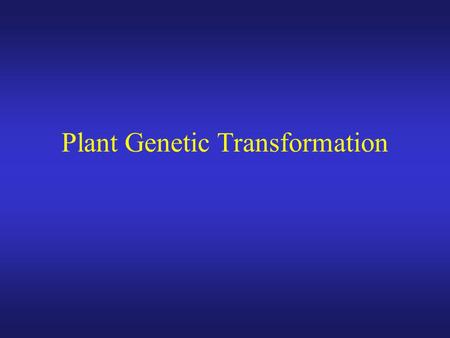Plant Genetic Transformation. All stable transformation methods consist of three steps: Delivery of DNA into a single plant cell. Integration of the DNA.