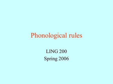 Phonological rules LING 200 Spring 2006 Foreign accents and borrowed words Borrowed words –often pronounced according to phonological rules of borrowing.