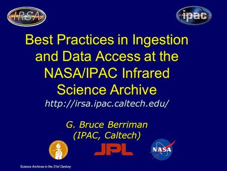 Science Archives in the 21st Century Best Practices in Ingestion and Data Access at the NASA/IPAC Infrared Science Archive