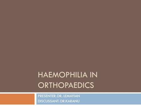 HAEMOPHILIA IN ORTHOPAEDICS