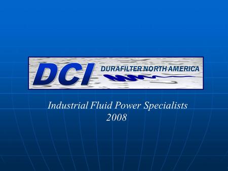 DURAFILTER NORTH AMERICA Industrial Fluid Power Specialists 2008.