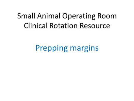 Small Animal Operating Room Clinical Rotation Resource