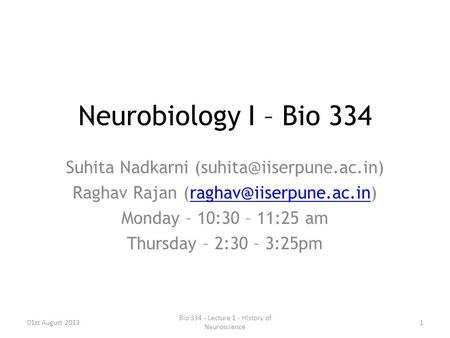 Neurobiology I – Bio 334 Suhita Nadkarni Raghav Rajan Monday – 10:30 – 11:25 am.