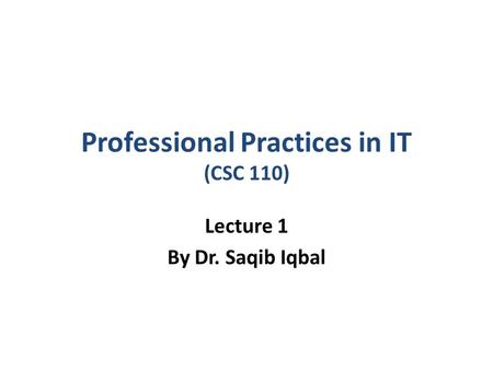 Professional Practices in IT (CSC 110)