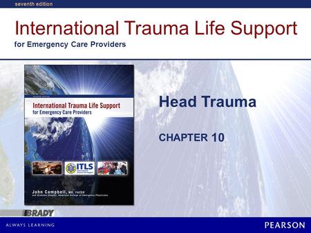 Head Trauma NOTE: Beginning with third edition of this text, material included in this chapter has been based upon recommendations of Brain Trauma Foundation.