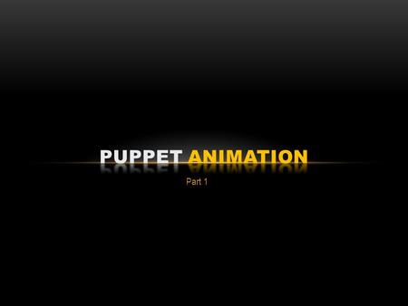 Part 1. As we have seen, animation has been used in early days of film In some cases clay has been used because of its malleability which makes transformation.