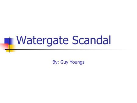 Watergate Scandal By: Guy Youngs. What is the Watergate scandal? The Watergate scandal was a scandal in the 1970’s involving former president Richard.