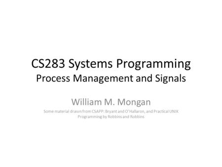 CS283 Systems Programming Process Management and Signals