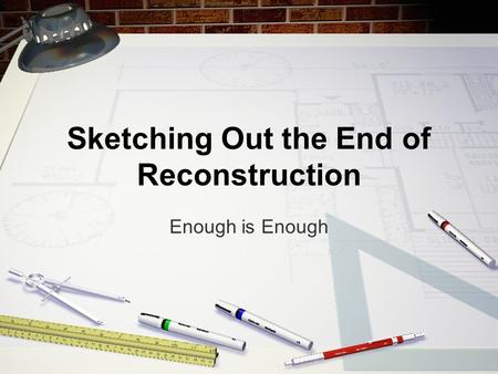 Sketching Out the End of Reconstruction Enough is Enough.