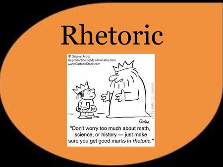 Rhetoric. What is it? Plato: Rhetoric is the art of enchanting the soul Philip Johnson: Rhetoric is the art of framing an argument so that it can be appreciated.