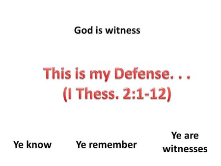 God is witness Ye knowYe remember Ye are witnesses.