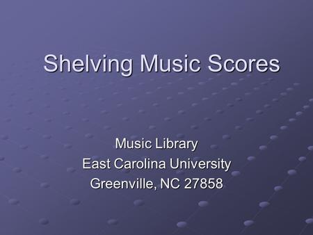 Music Library East Carolina University Greenville, NC 27858