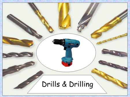 Drills & Drilling Drills & Drilling.