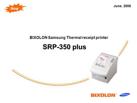 June. 2006 New SRP-350 plus BIXOLON Samsung Thermal receipt printer.