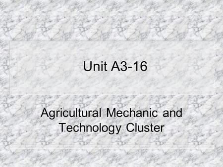 Agricultural Mechanic and Technology Cluster