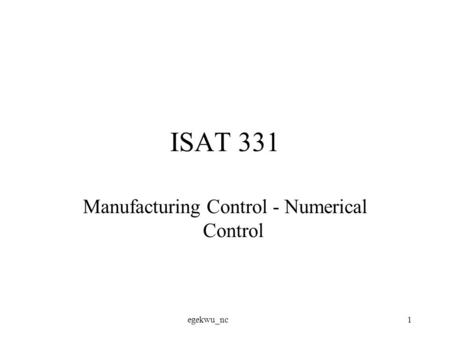 Egekwu_nc1 ISAT 331 Manufacturing Control - Numerical Control.