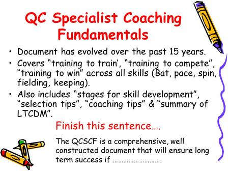 QC Specialist Coaching Fundamentals Document has evolved over the past 15 years. Covers “training to train’, “training to compete”, “training to win” across.