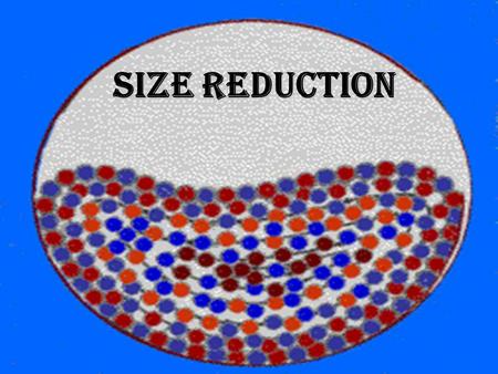 Size Reduction.