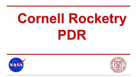 Cornell Rocketry PDR.