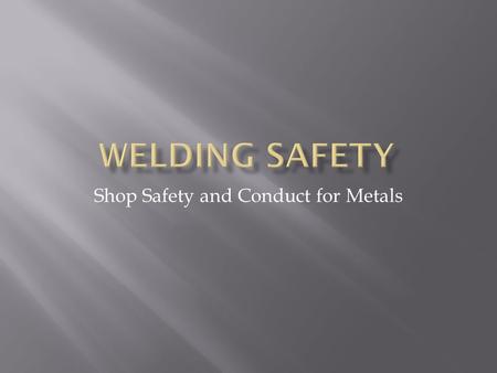 Shop Safety and Conduct for Metals
