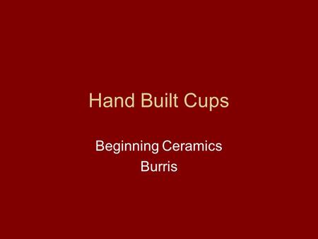 Hand Built Cups Beginning Ceramics Burris. Assemble your Materials and Tools Clay Wire Cutter Magazines Paper Towels Needle Tool or Cutting Tool (a pencil.