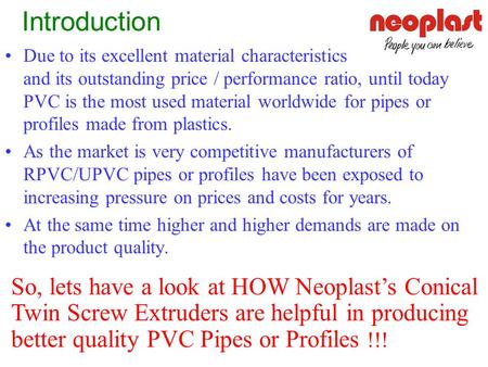 Introduction Due to its excellent material characteristics and its outstanding price / performance ratio, until today PVC is the most.