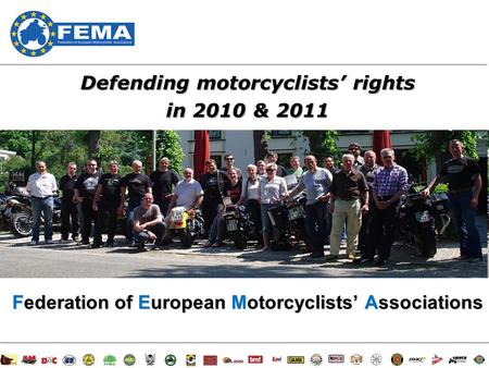 1/47 Defending motorcyclists’ rights in 2010 & 2011 Federation of European Motorcyclists’ Associations.