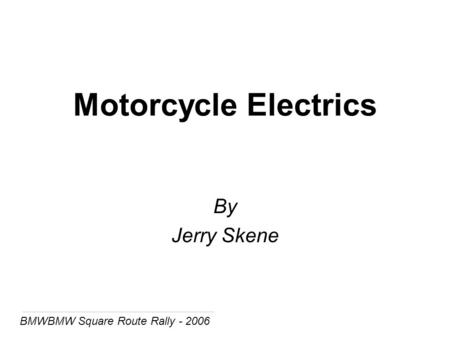BMWBMW Square Route Rally - 2006 Motorcycle Electrics By Jerry Skene.